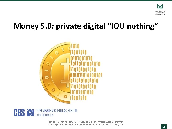 Money 5. 0: private digital “IOU nothing” Market & Money Advisory / Gl. Kongevej