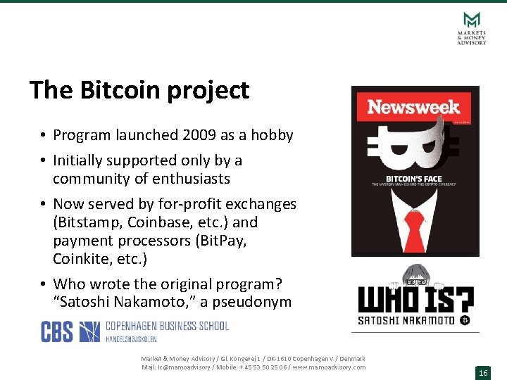 The Bitcoin project • Program launched 2009 as a hobby • Initially supported only