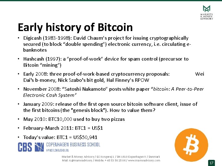 Early history of Bitcoin • Digicash (1983 -1998): David Chaum’s project for issuing cryptographically