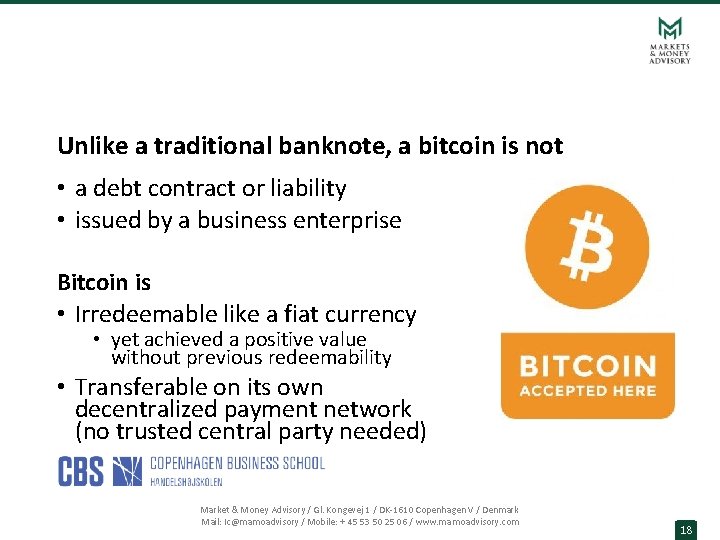 Unlike a traditional banknote, a bitcoin is not • a debt contract or liability