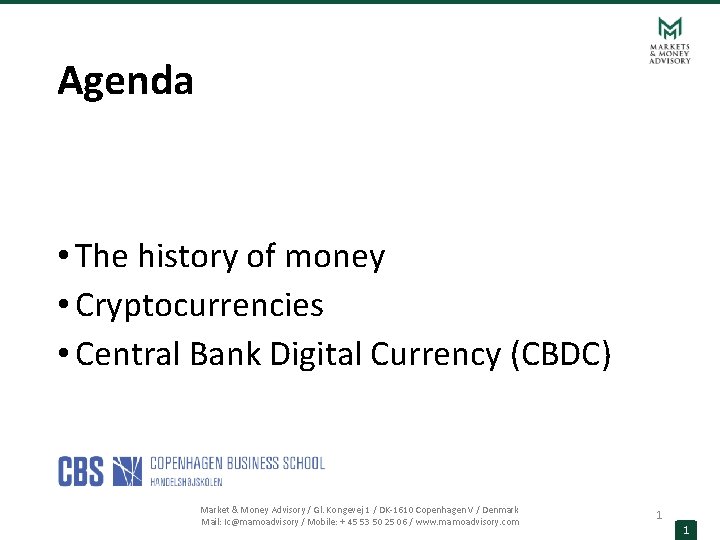 Agenda • The history of money • Cryptocurrencies • Central Bank Digital Currency (CBDC)