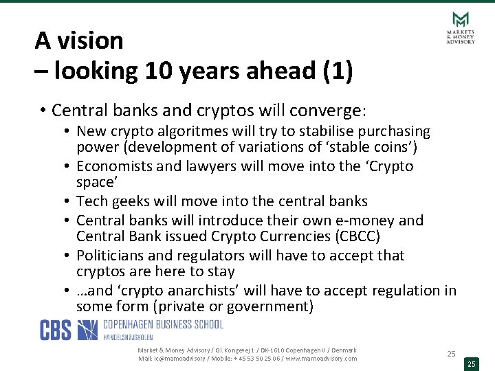 A vision – looking 10 years ahead (1) • Central banks and cryptos will
