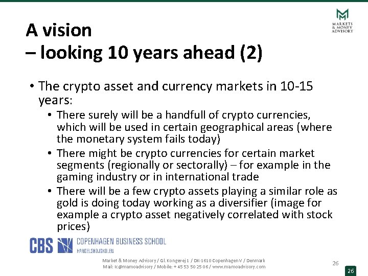 A vision – looking 10 years ahead (2) • The crypto asset and currency