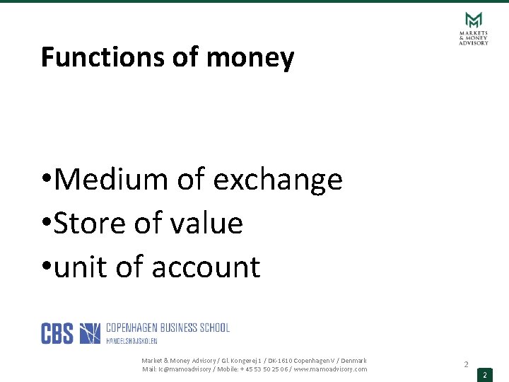 Functions of money • Medium of exchange • Store of value • unit of