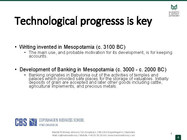 Technological progresss is key • Writing invented in Mesopotamia (c. 3100 BC) • The