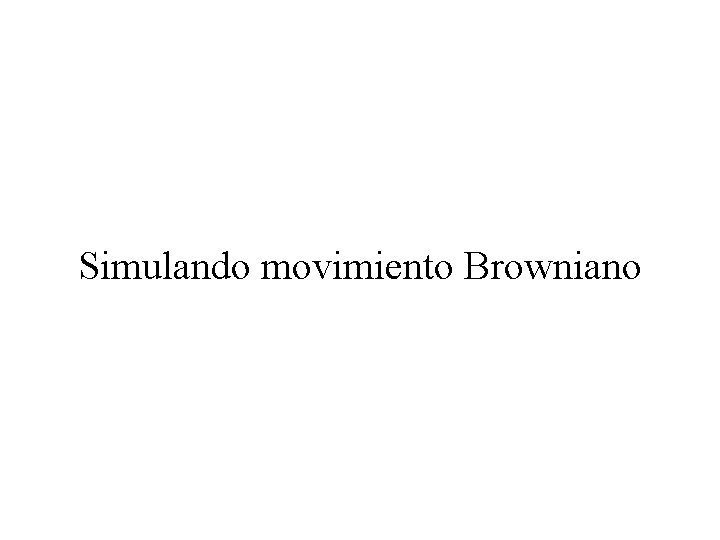 Simulando movimiento Browniano 