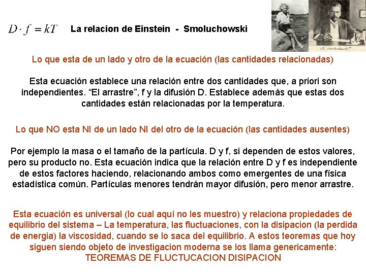 La relacion de Einstein - Smoluchowski Lo que esta de un lado y otro