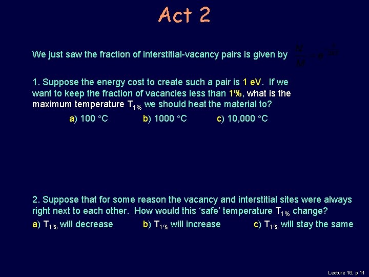 Act 2 We just saw the fraction of interstitial-vacancy pairs is given by 1.
