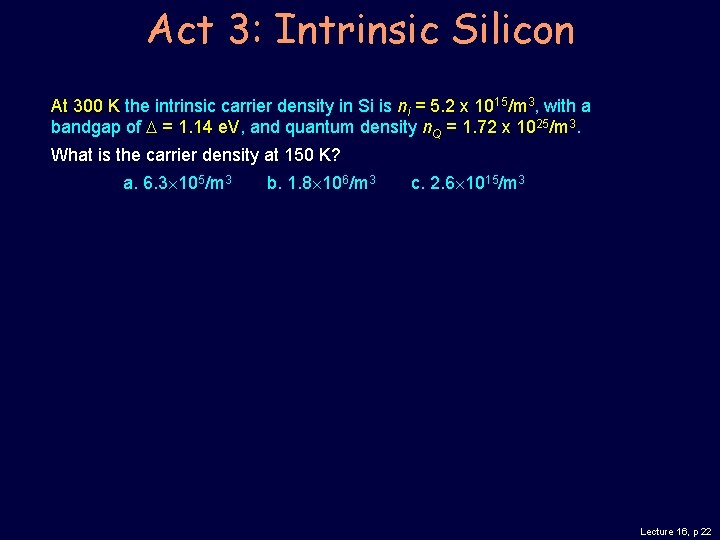 Act 3: Intrinsic Silicon At 300 K the intrinsic carrier density in Si is