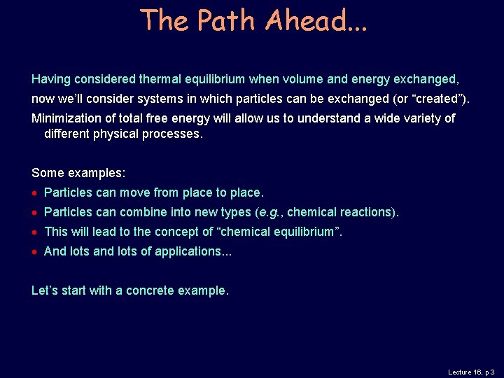 The Path Ahead. . . Having considered thermal equilibrium when volume and energy exchanged,