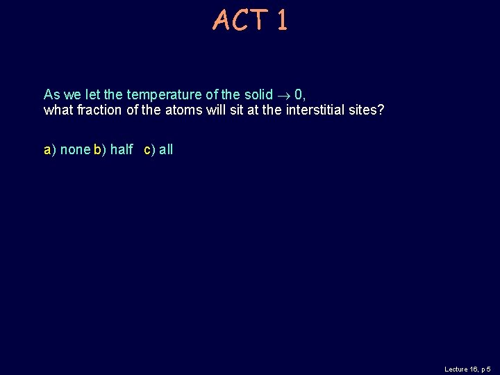 ACT 1 As we let the temperature of the solid 0, what fraction of