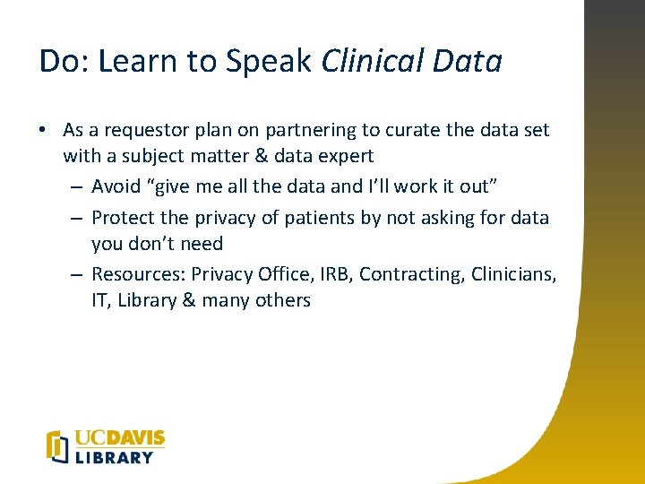 Do: Learn to Speak Clinical Data • As a requestor plan on partnering to