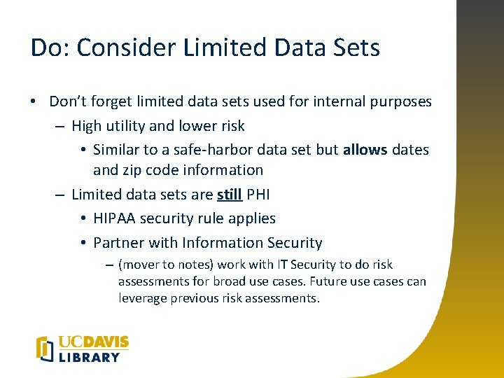 Do: Consider Limited Data Sets • Don’t forget limited data sets used for internal