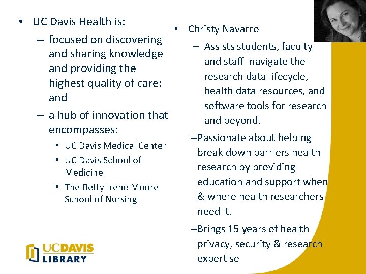  • UC Davis Health is: • Christy Navarro – focused on discovering –