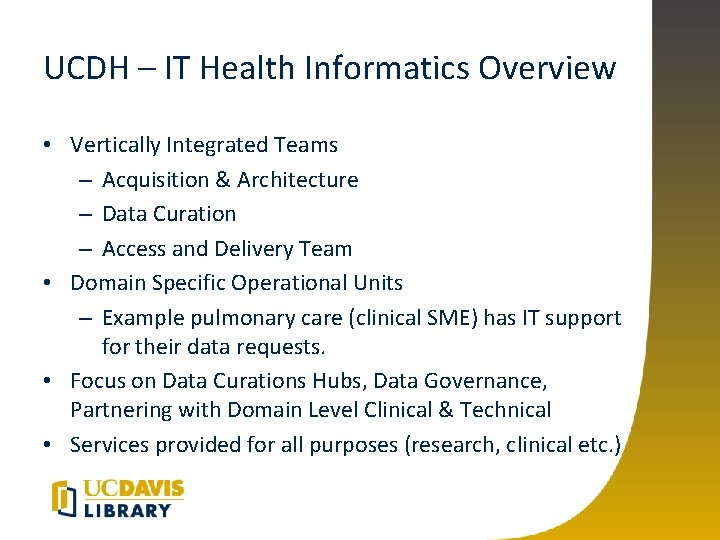 UCDH – IT Health Informatics Overview • Vertically Integrated Teams – Acquisition & Architecture
