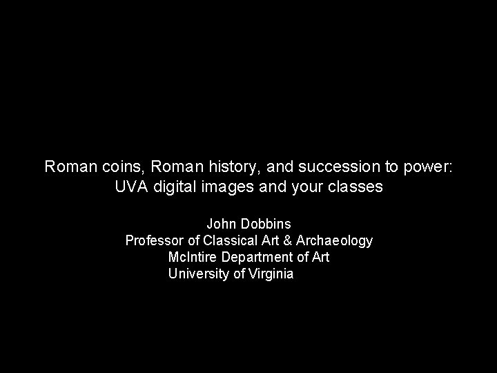 Roman coins, Roman history, and succession to power: UVA digital images and your classes