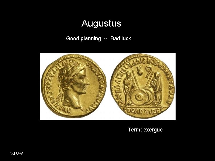 Augustus Good planning -- Bad luck! Term: exergue Not UVA 