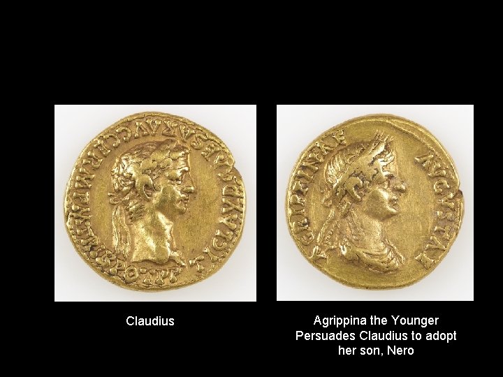 Claudius Agrippina the Younger Persuades Claudius to adopt her son, Nero 