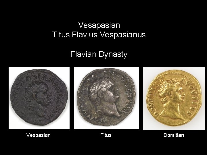 Vesapasian Titus Flavius Vespasianus Flavian Dynasty Vespasian Titus Domitian 