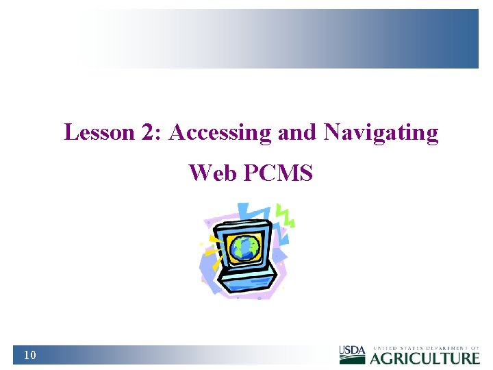 Lesson 2: Accessing and Navigating Web PCMS 10 