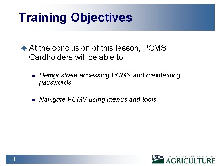 Training Objectives u At the conclusion of this lesson, PCMS Cardholders will be able