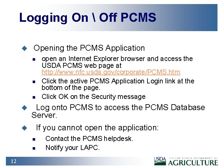 Logging On  Off PCMS u Opening the PCMS Application n u Log onto