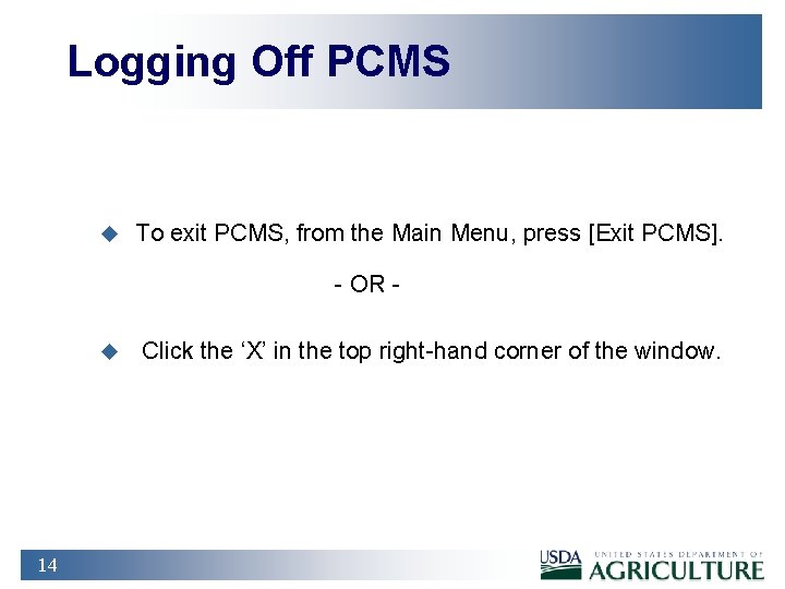 Logging Off PCMS u To exit PCMS, from the Main Menu, press [Exit PCMS].