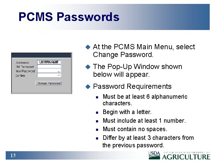 PCMS Passwords u At the PCMS Main Menu, select Change Password. u The Pop-Up
