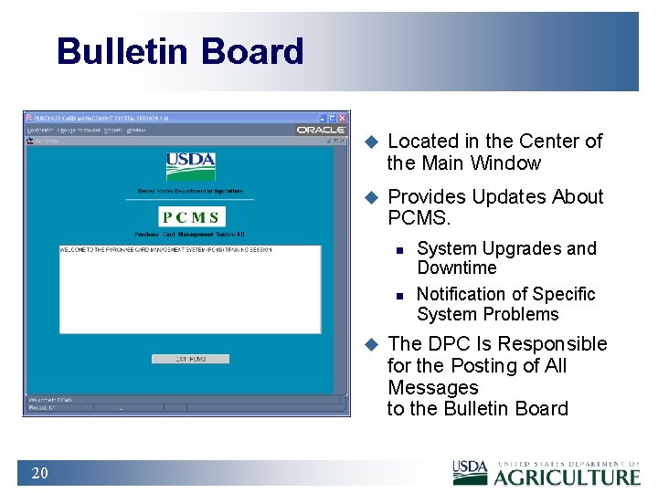 Bulletin Board u Located in the Center of the Main Window u Provides Updates