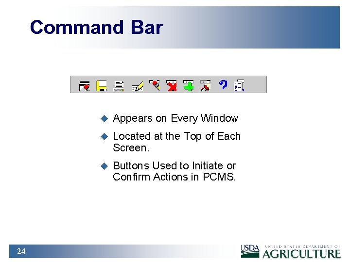 Command Bar 24 u Appears on Every Window u Located at the Top of
