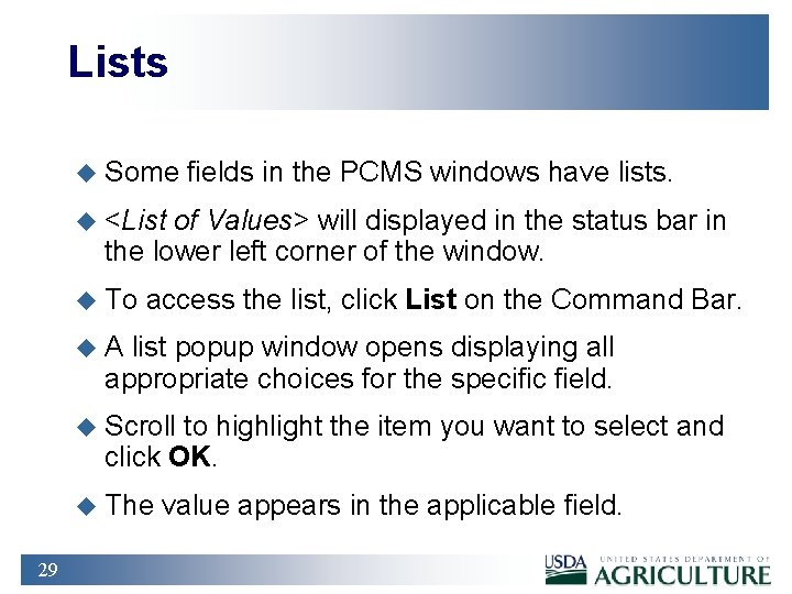 Lists u Some fields in the PCMS windows have lists. u <List of Values>