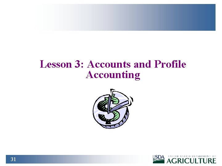 Lesson 3: Accounts and Profile Accounting 31 