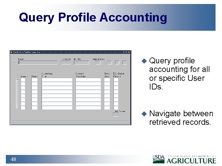 Query Profile Accounting u Query profile accounting for all or specific User IDs. u