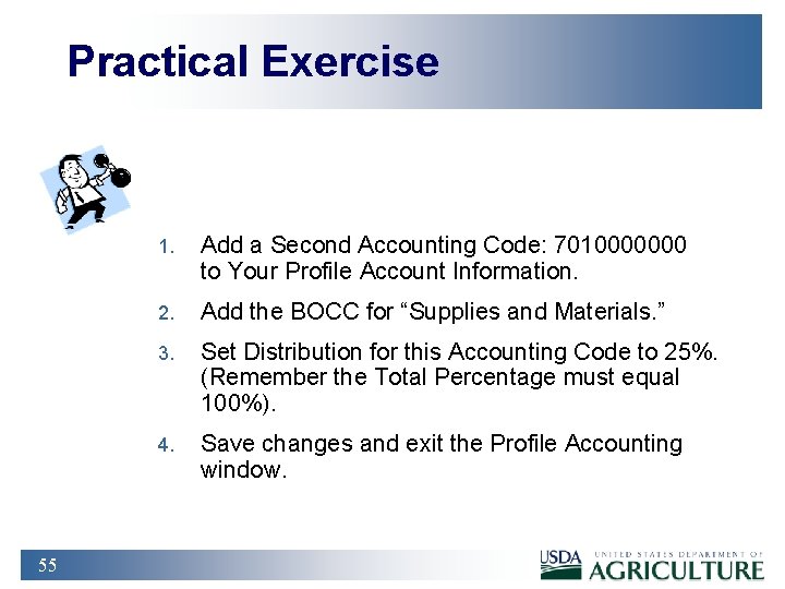 Practical Exercise 55 1. Add a Second Accounting Code: 7010000000 to Your Profile Account