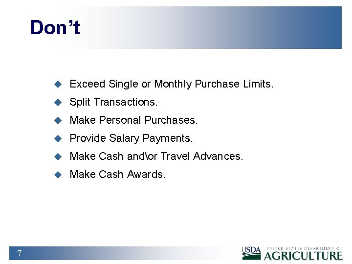 Don’t 7 u Exceed Single or Monthly Purchase Limits. u Split Transactions. u Make