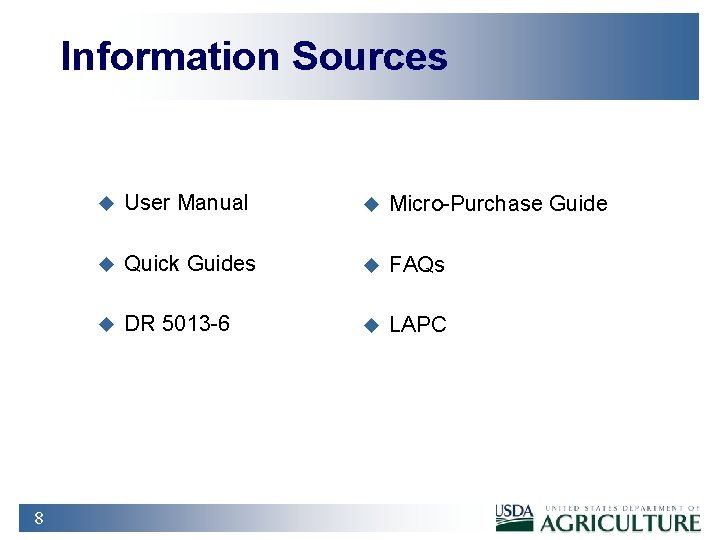 Information Sources 8 u User Manual u Micro-Purchase Guide u Quick Guides u FAQs