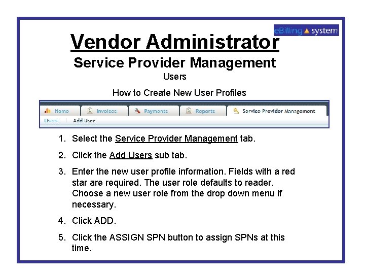 Vendor Administrator Service Provider Management Users How to Create New User Profiles 1. Select