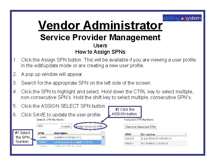 Vendor Administrator Service Provider Management Users How to Assign SPNs 1. Click the Assign