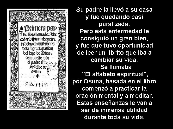 Su padre la llevó a su casa y fue quedando casi paralizada. Pero esta