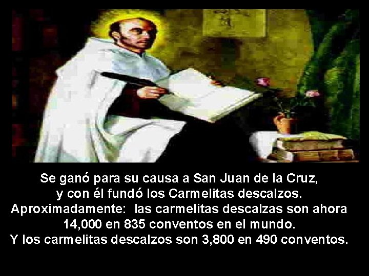 Se ganó para su causa a San Juan de la Cruz, y con él