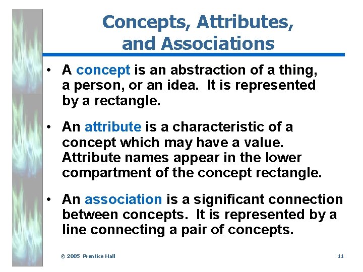 Concepts, Attributes, and Associations • A concept is an abstraction of a thing, a