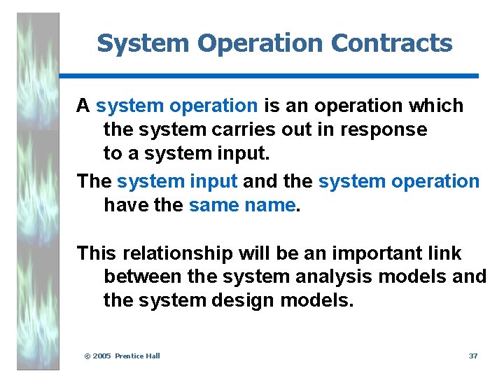 System Operation Contracts A system operation is an operation which the system carries out