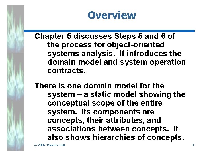 Overview Chapter 5 discusses Steps 5 and 6 of the process for object-oriented systems