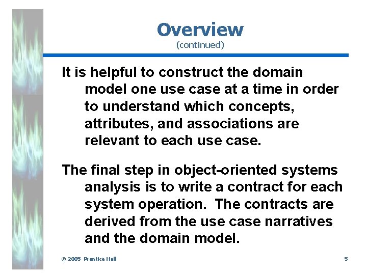Overview (continued) It is helpful to construct the domain model one use case at