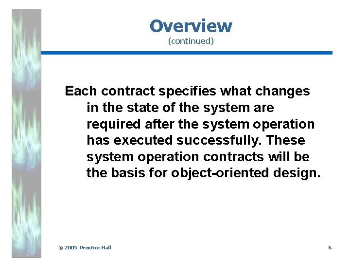 Overview (continued) Each contract specifies what changes in the state of the system are