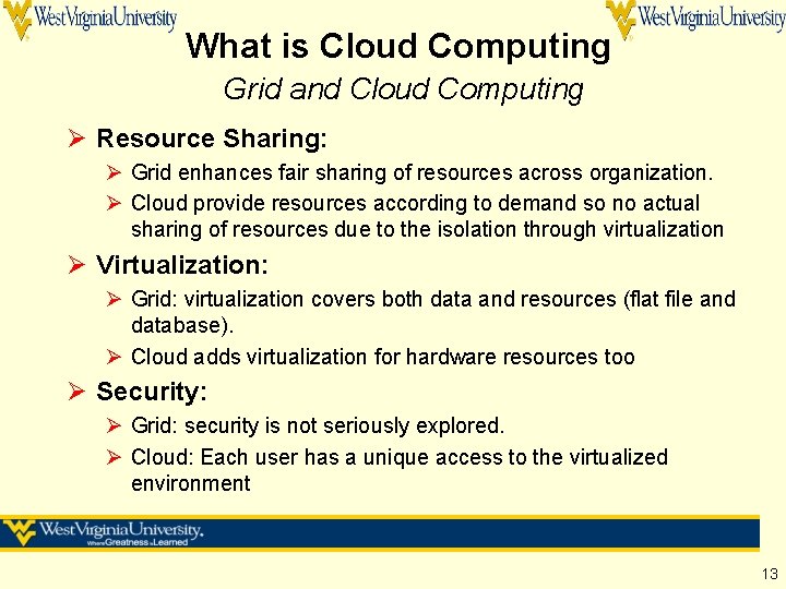 What is Cloud Computing Grid and Cloud Computing Ø Resource Sharing: Ø Grid enhances What is Cloud Computing Grid and Cloud Computing Ø Resource Sharing: Ø Grid enhances