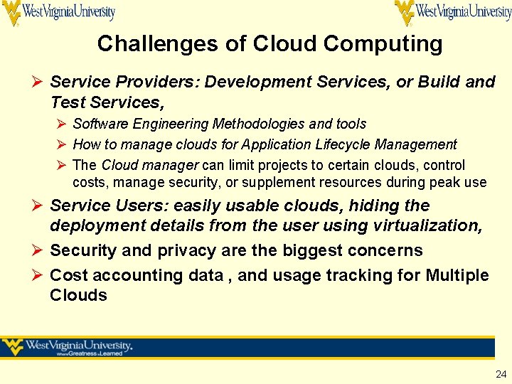 Challenges of Cloud Computing Ø Service Providers: Development Services, or Build and Test Services, Challenges of Cloud Computing Ø Service Providers: Development Services, or Build and Test Services,