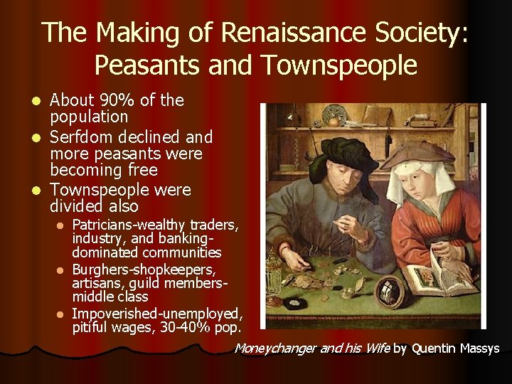 The Making of Renaissance Society: Peasants and Townspeople About 90% of the population l