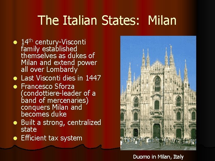The Italian States: Milan l l l 14 th century-Visconti family established themselves as