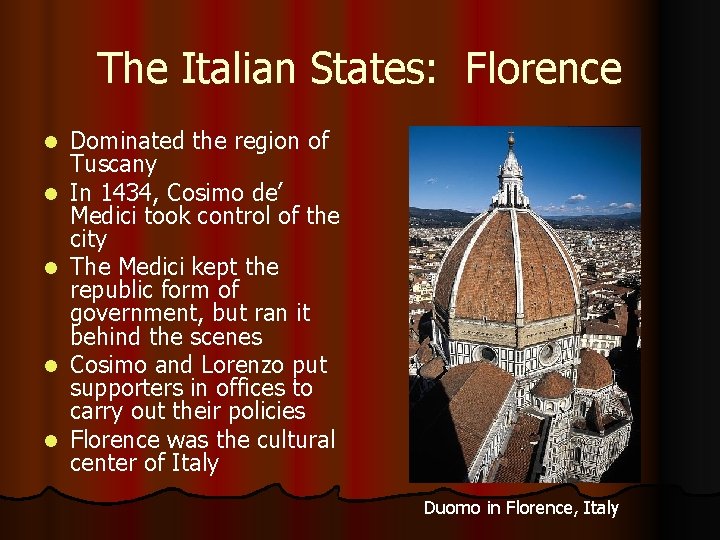 The Italian States: Florence l l l Dominated the region of Tuscany In 1434,